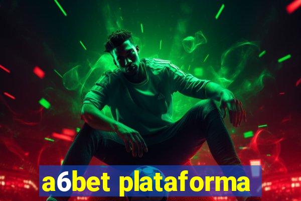 a6bet plataforma